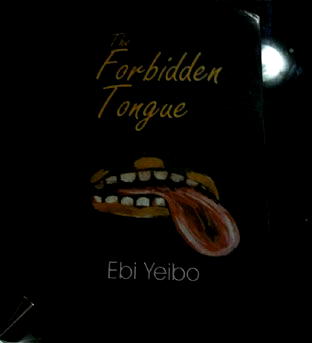 Ebi Yeibo’s obsession with national issues in The Forbidden Tongue