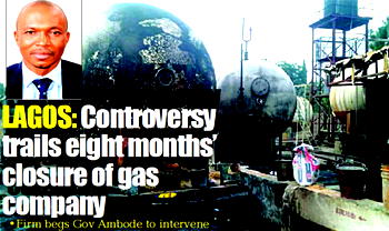 LAGOS: Controversy trails eight months’ closure of gas company