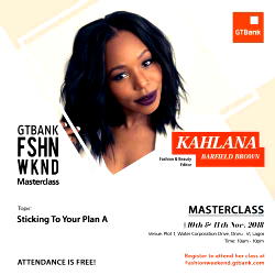 Learn how to ‘Stick to Your Plan A’ with Kahlana Barfield Brown – Attend her Masterclass at the 2018 GTBank Fashion Weekend