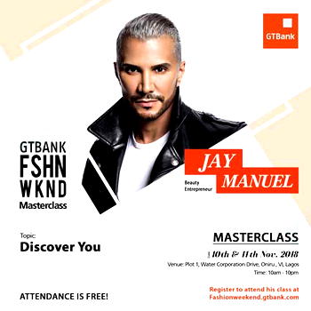 Jay Manuel is bringing energy and dynamism to the GTBank Fashion Weekend – Register NOW to Attend | Nov 10th & Nov 11th