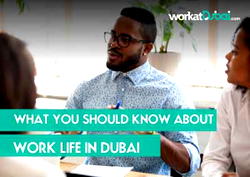 What you should know about Work Life in Dubai