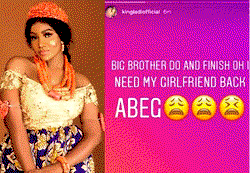 BBNaija: `I need my girlfriend back’ – Tasha’s boo cries out