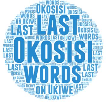 Okosisi’s last words on Ukiwe