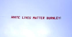 RACISM: Burnley condemn ‘offensive’ white lives matter banner