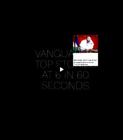 ICYMI: Vanguard top stories in 60 seconds