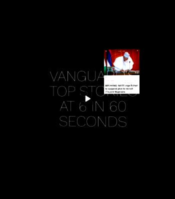 ICYMI: Vanguard top stories in 60 seconds