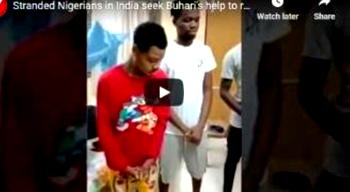VIDEO: Stranded Nigerians in India seek Buhari’s help to relocate to Nigeria