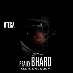 Otega unveils artwork, track-list for new album ‘Really Bhard’