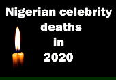 Gone, but not forgotten: Nigerian celebrity deaths in 2020