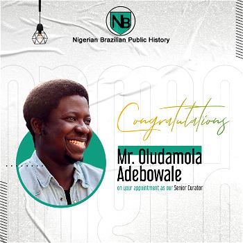 Adebowale is new Senior Curator for Nigerian-Brazilian history project