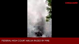 VIDEO: Federal high court Abuja razed by fire