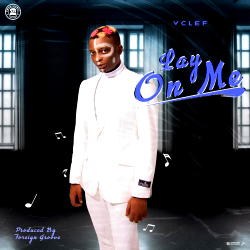 Vclef releases much anticipated single ‘Lay on Me’
