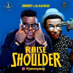 J Money teams up with DJ Kaywise to dish out a new single titled ‘Raise Shoulder’