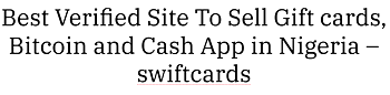 [Sponsored] Best Verified Site To Sell Gift cards, Bitcoin and Cash App in Nigeria – swiftcards
