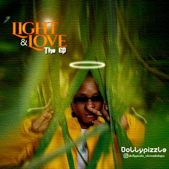 Talented sensational act, Dollypizzle, drops surprise EP titled Light & Love (The Ep)