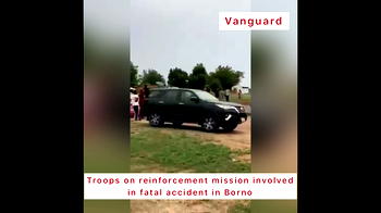 VIDEO: Troops on reinforcement mission involved in fatal accident in Borno