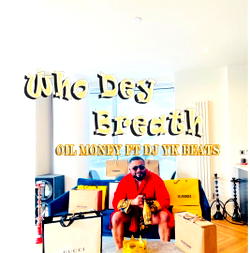 Oil Money features DJ YK Beat in “Who Dey Breath”