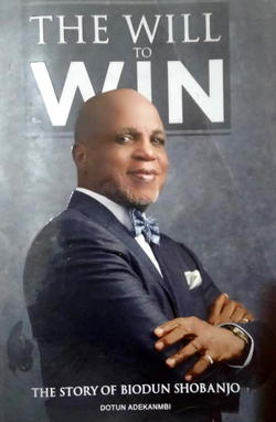 Opinion: The Essential Biodun Shobanjo and ‘The Will to Win’