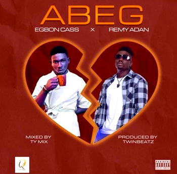 New track, ABEG, by Egbon Cass feat Ivorian superstar, Remy Adan hits airwaves