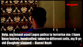 VIDEO: Help, my tenant used Lagos police to terrorise me; I have been beaten, handcuffed, taken to different cells, my 9-yr-old daughter slapped- Bunmi Noah