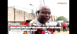 [VIDEO] People Talk: What’s your take on PDP N40m and APC N100m presidential aspirants’ forms?