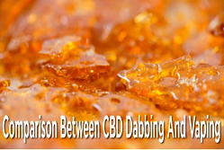 Comparison between CBD Dabbing and Vaping