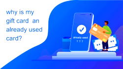 Giftcard8-why is my gift card an already used card?