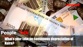 [VIDEO] People Talk: What’s your take on continuous depreciation of Naira?