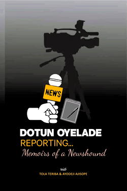 <strong>Documenting the reportorial skills of Dotun Oyelade</strong>