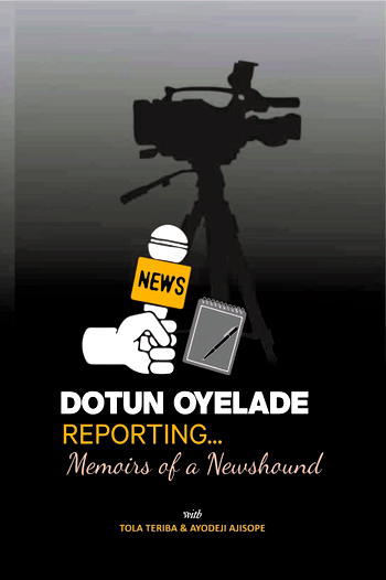 <strong>Documenting the reportorial skills of Dotun Oyelade</strong>