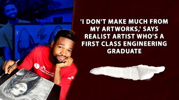 I don’t make much from my artworks; says realist artist who’s a first class engineering graduate