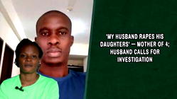 ‘My Husband rapes his daughters’- Mother of 4; husband calls for investigation