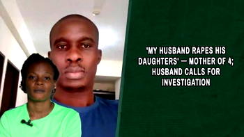 ‘My Husband rapes his daughters’- Mother of 4; husband calls for investigation