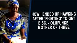How I ended up hawking after ‘fighting’ to get B.Sc. – Olufunke, mother of three