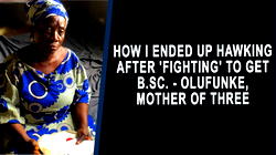 How I ended up hawking after ‘fighting’ to get B.Sc. – Olufunke, mother of three