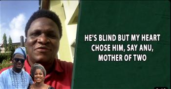 He’s blind but my heart chose him, says Anu, mother of two