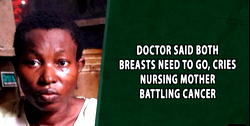 Doctor said both breasts need to go, cries nursing mother battling cancer