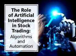 The Role of Artificial Intelligence in Stock Trading: Algorithms and Automation