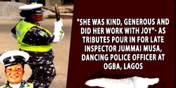 “She was kind, generous and did her work with joy” – as tributes pour in late Inspector Jummai Musa dancing police officer at Ogba, Lagos