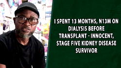 I spent 13 months, N13m on dialysis before transplant – Innocent, stage five kidney disease survivor