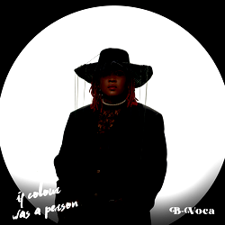 B-Voca serves potpourri of genres in debut EP “If Colour Was A Person”