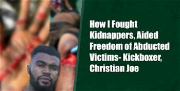 How I fought kidnappers, aided freedom of abducted victims – kickboxer, Christian Joe