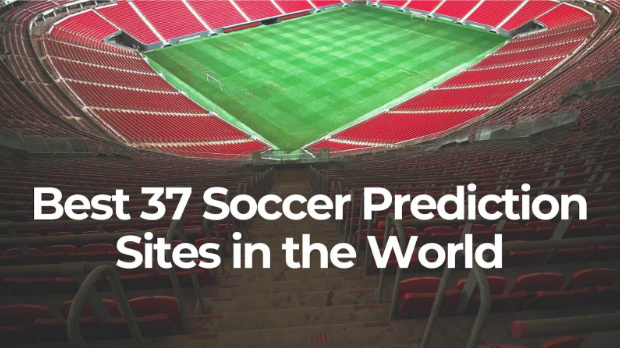 Best 37 Soccer and Football Prediction Sites in the World 2025