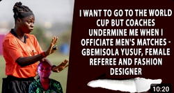 I want to go the World Cup but coaches undermine me when I officiate men’s matches – Gbemisola Yusuf