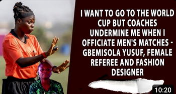 I want to go the World Cup but coaches undermine me when I officiate men’s matches – Gbemisola Yusuf