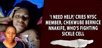 Sickle Cell: ‘I need help,’ cries NYSC member, Chekwube Bernice Nnakife