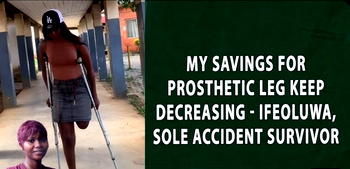 My savings for prosthetic leg keep decreasing – Ifeoluwa, sole accident survivor