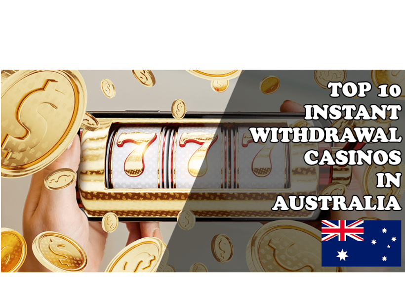 Instant-Withdrawal-Online-Casinos-in-Australia-Top-10-Fastest-Payout-Casino-Sites.png