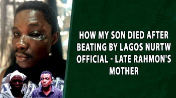 How my son died after beating by Lagos NURTW official – Late Rahmon’s mother