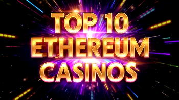 Top 10 Ethereum Casinos and ETH Gambling Sites 2026